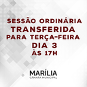 Sessão Ordinária é transferida para esta terça-feira, 3 Sessão Ordinária é transferida para esta terça-feira, 3